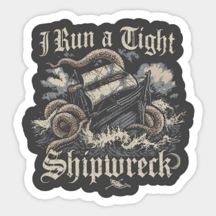I-run-a-tight-shipwreck Sticker